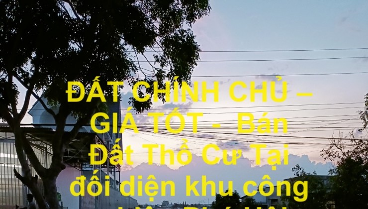 ĐẤT CHÍNH CHỦ – GIÁ TỐT -  Bán Đất Thổ Cư Tại huyện Đức Trọng, tỉnh Lâm Đồng